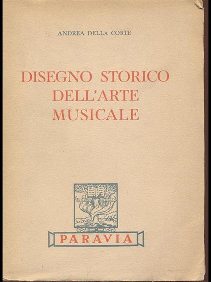 Disegno Storico dell'Arte Musicale - Andrea Della Corte - copertina