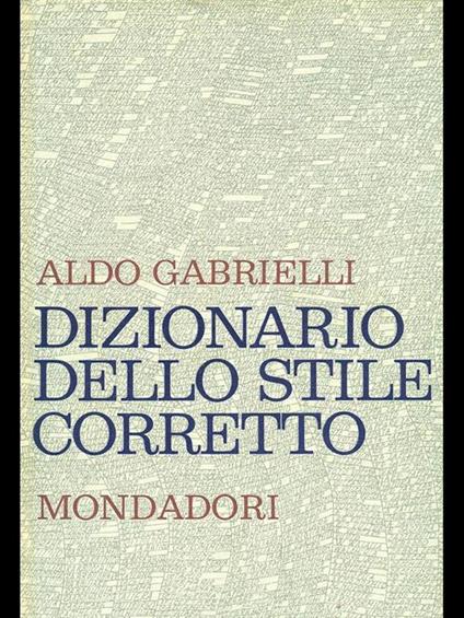 Dizionario dello stile corretto - Aldo Gabrielli - copertina