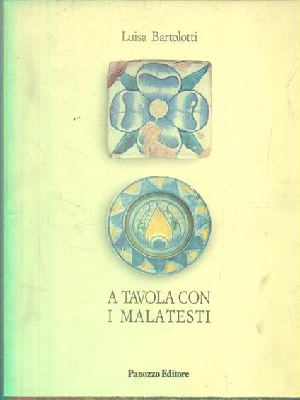 A tavola con i Malatesti di: Luisa Bartolotti - copertina