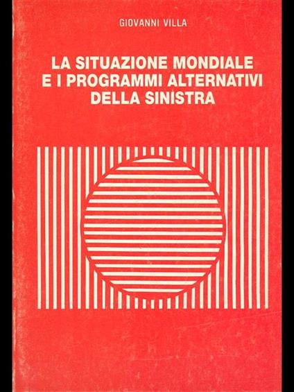 La situazione mondiale e i programmi alternativi della sinistra - copertina