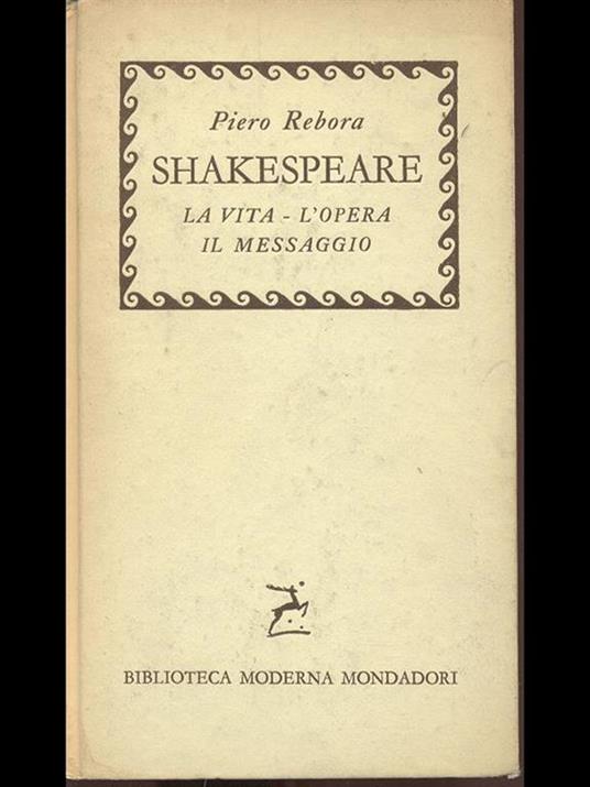 Shakespeare. La vita l'opera il messaggio - Piero Rebora - copertina