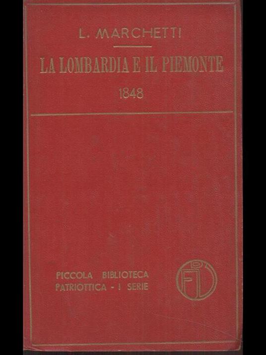 La lombardia e il Piemonte 1848 - Leopoldo Marchetti - copertina