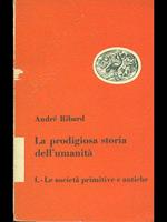 La prodigiosa storia dell'umanità. Le società primitive e antiche