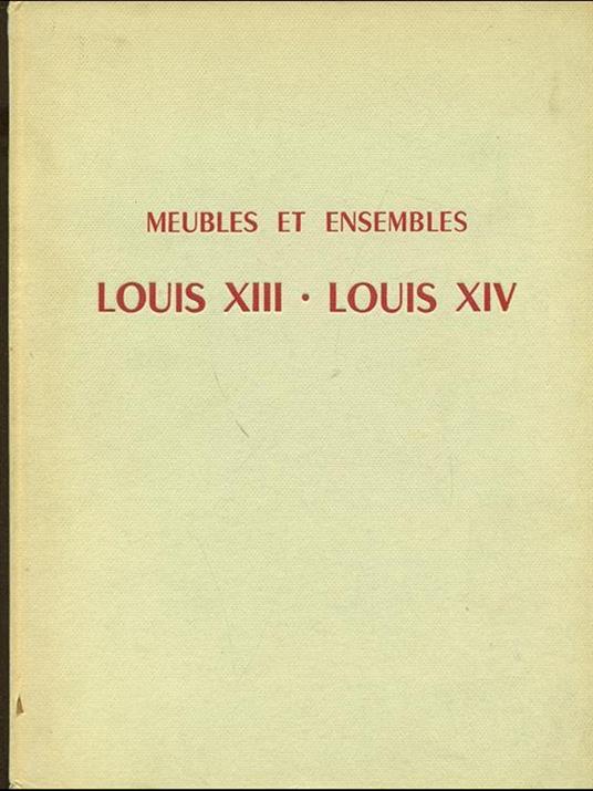 Meubles et ensembles: Louis XIII-Louis XIV - Monique de Fayet - copertina