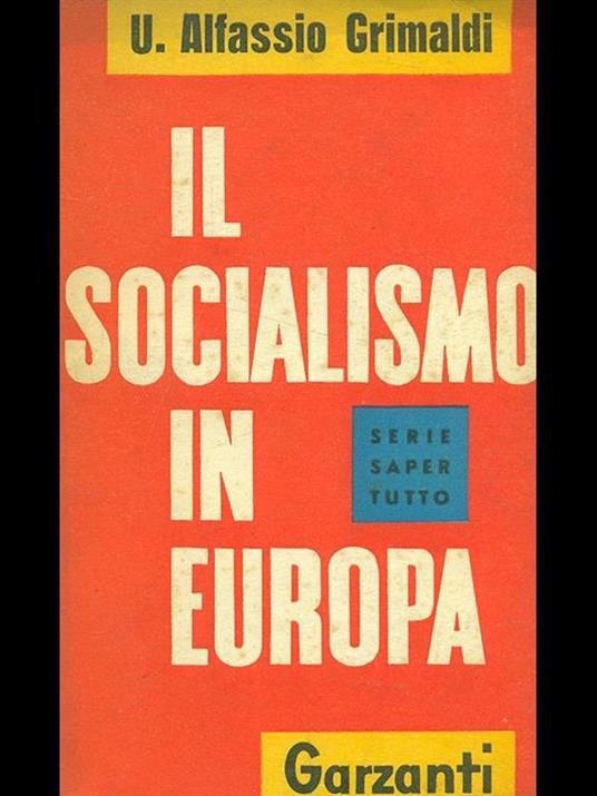 Il socialismo in Europa - Ugoberto Alfassio Grimaldi - 2