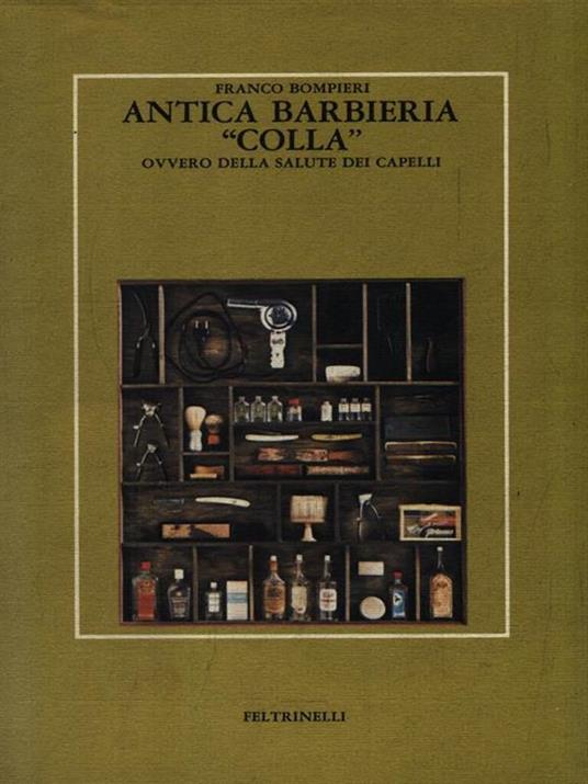 Antica Barbieria Colla - Ovvero la salute dei capelli - Franco Bompieri - 2