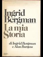 La mia storia. Di Ingrid Bergman e Alan Burgess