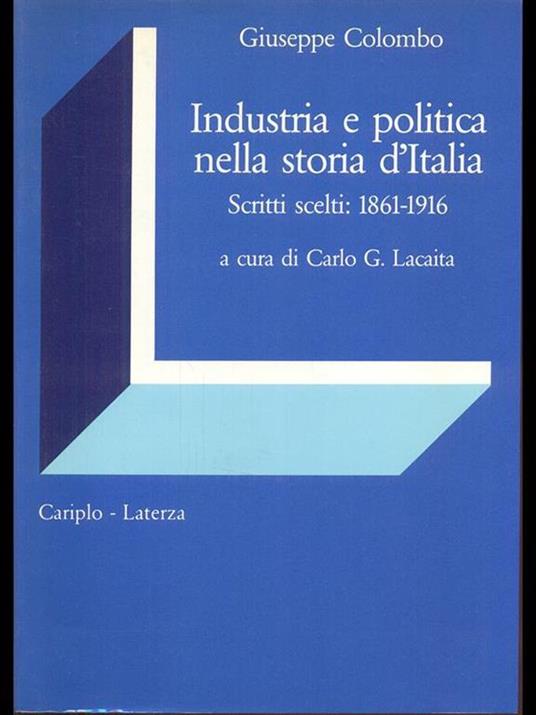 Industria e politica nella storia d'Italia. Scritti scelti 1861-1916 - Giuseppe Colombo - copertina