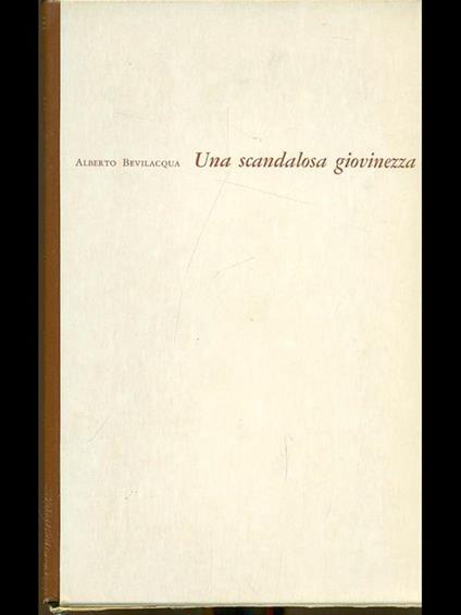 Una scandalosa giovinezza - Alberto Bevilacqua - copertina