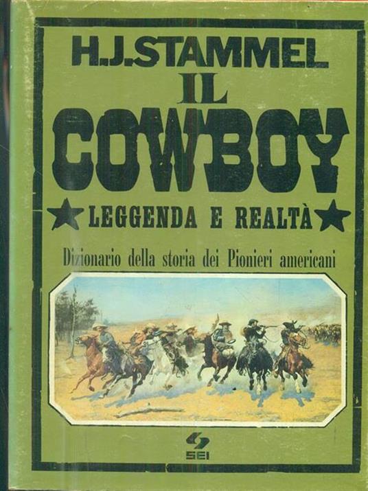 Il Cowboy. leggenda e realtà - H. J. Stammel - copertina