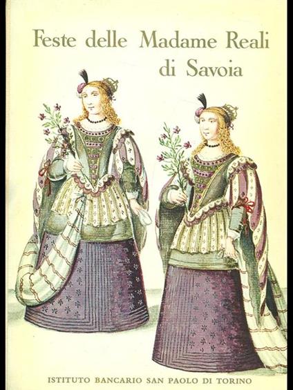 Feste delle madame reali di Savoia - Mercedes Viale Ferrero - copertina