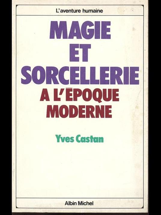 Magie et Sorcellerie a l'epoque moderne - Yves Castan - copertina