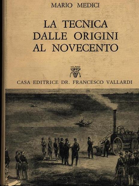 La tecnica dalle origini al Novecento - Mario Medici - copertina