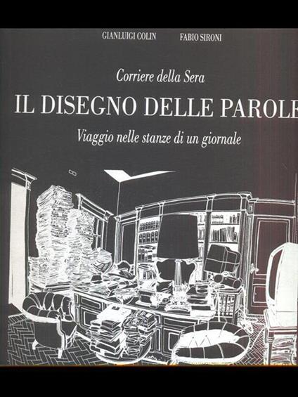 Corriere della sera Il disegno delle parole. Viaggio nelle stanze di un giornale - COlin Sironi - copertina