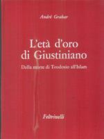 L' età d'oro di Giustiniano. Dalla morte di Teodosio all'Islam