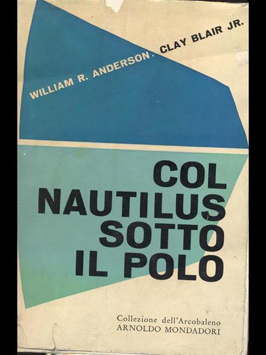 Col Nautilus sotto il polo - William Anderson,Clay Jr. Blair - copertina