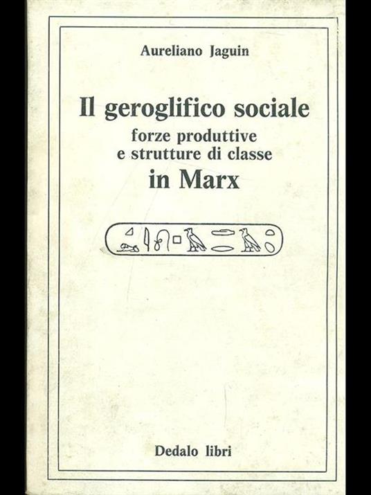 Il geroglifico sociale forze produttive e strutture di classe in Marx - Aureliano Jaguin - copertina