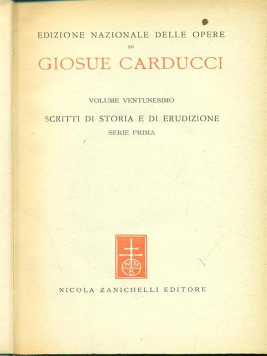 Edizione Nazionale delle opere di Giosue Carducci Volume XXI scritti di storia e di erudizione - Giosuè Carducci - copertina