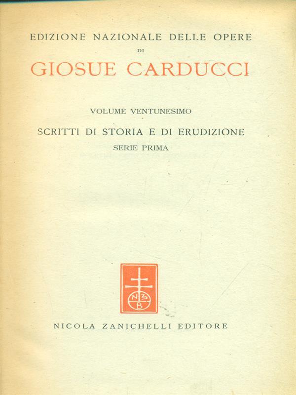 Edizione Nazionale delle opere di Giosue Carducci Volume XXI scritti di storia e di erudizione