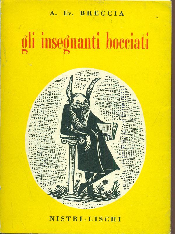 Gli insegnanti bocciati. Considerazioni e proposte sul problema della scuola