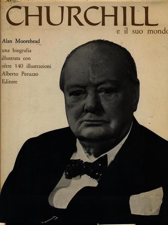 Churchill e il suo mondo - Alan Moorehead - copertina