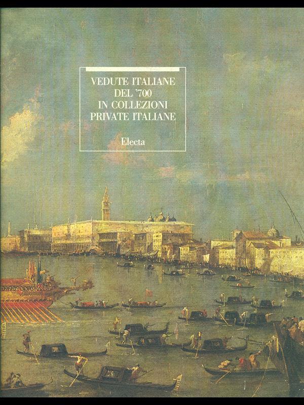 Vedute italiane del '700 ion collezioni private italiane
