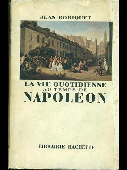 La vie quotidienne au temps du Napoleon - copertina