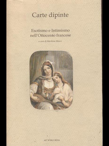 Carte dipinte. Esotismo e intimismo nell'Ottocento francese - Marilena Mosco - copertina