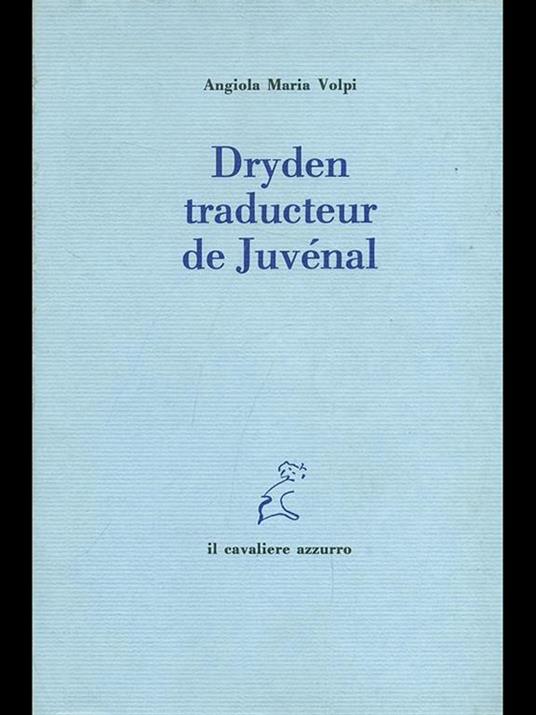 Dryden traducteur de Juvénal - Angiola Maria Volpi - copertina
