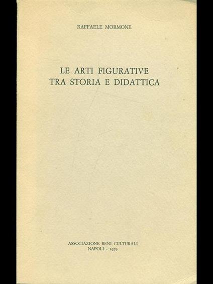 Le arti figurative tra storia e didattica - Raffaele Mormone - copertina