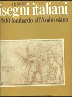 I grandi disegni italiani del '600 lombardo all'Ambrosiana