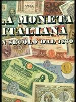 La moneta italiana. Un secolo dal 1870