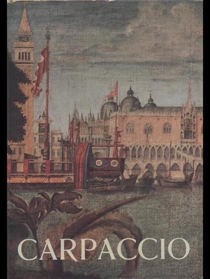 Vittore Carpaccio catalogo della mostra - Pietro Zampetti - copertina