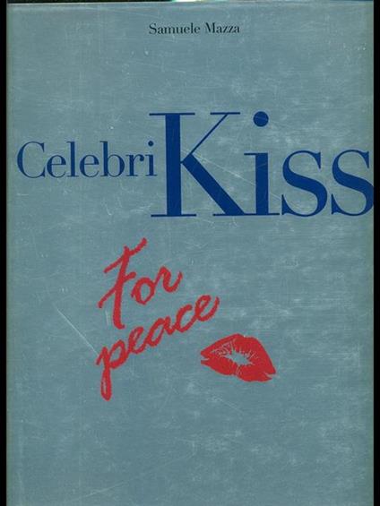 Celebri kiss for peace - Samuele Mazza - copertina