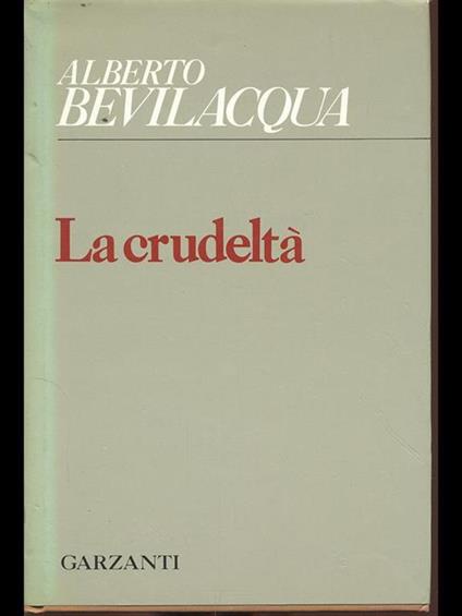 La crudeltà - Alberto Bevilacqua - copertina