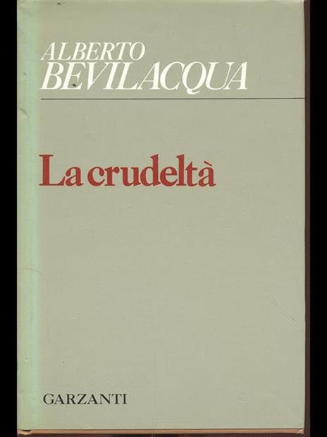 La crudeltà - Alberto Bevilacqua - 7