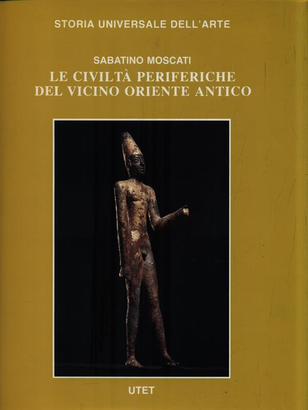 Le civiltà antiche e primitive. Le civiltà periferiche del Vicino Oriente antico