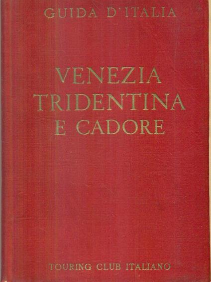Venezia Tridentina e Cadore - L.v. Bertarelli - copertina