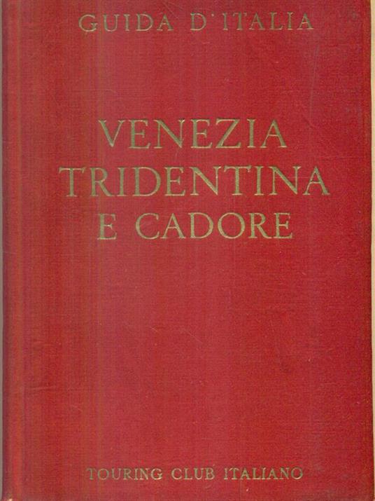 Venezia Tridentina e Cadore - L.v. Bertarelli - copertina