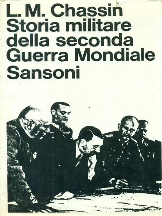 Storia militare della seconda guerra mondiale. - Lionel-Max Chassin - 3