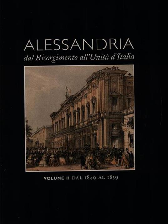 Alessandria dal Risorgimento all'Unità d'Italia vol. 2 dal 1849 al 1859 - Valerio Castronovo - copertina
