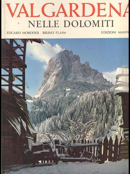 Valgardena nelle dolomiti - Bruno Flaim,Edgard Moroder - copertina