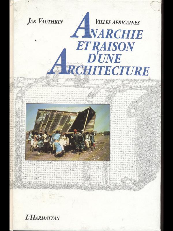 Villes Africaines: Anarchie et raison d'une architecture