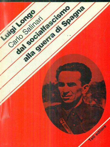 Dal socialfascismo alla guerra di Spagna - Luigi Longo,Carlo Salinari - copertina