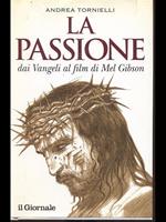 La Passione. Dai Vangeli al film di Mel Gibson