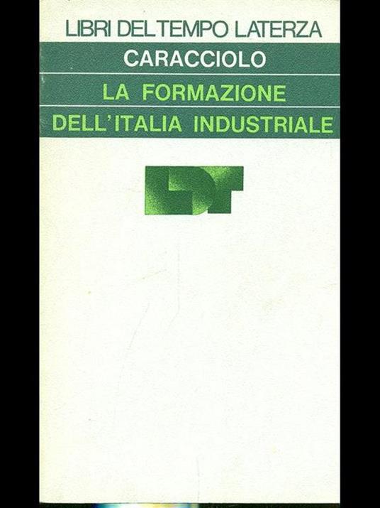 La formazione dell'Italia industriale - Alberto Caracciolo - copertina