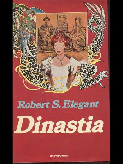 Dinastia - Robert S. Elegant - copertina