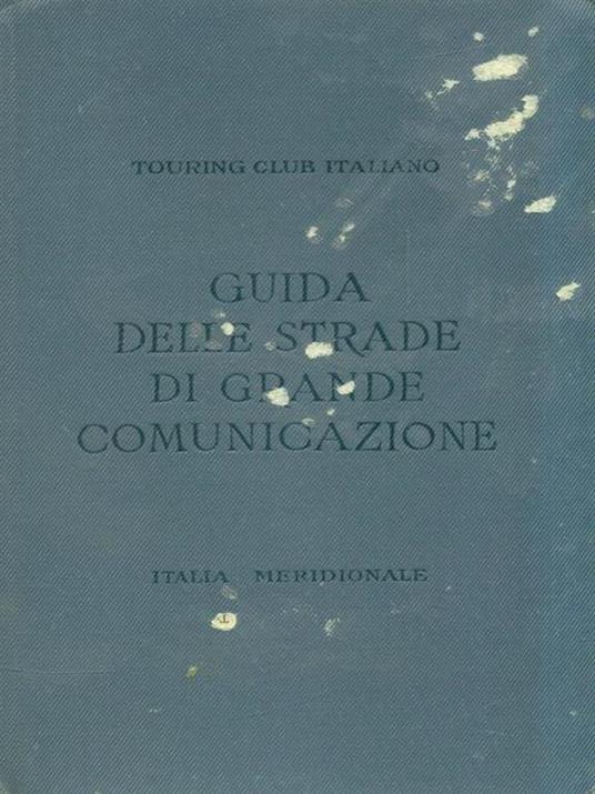 Guida delle strade di grande comunicazione. Italia Meridionale - copertina
