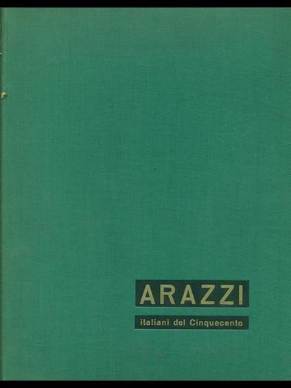 Arazzi. Italiani del Cinquecento - Mercedes Viale Ferrero - copertina