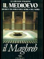 Il medioevo arabo e islamico dell'Africa del Nord: Il Maghreb
